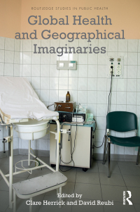 表紙画像: Global Health and Geographical Imaginaries 1st edition 9780367277710