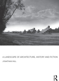 Omslagafbeelding: A Landscape of Architecture, History and Fiction 1st edition 9781138852280