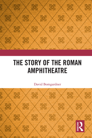 Immagine di copertina: The Story of the Roman Amphitheatre 2nd edition 9780367625115