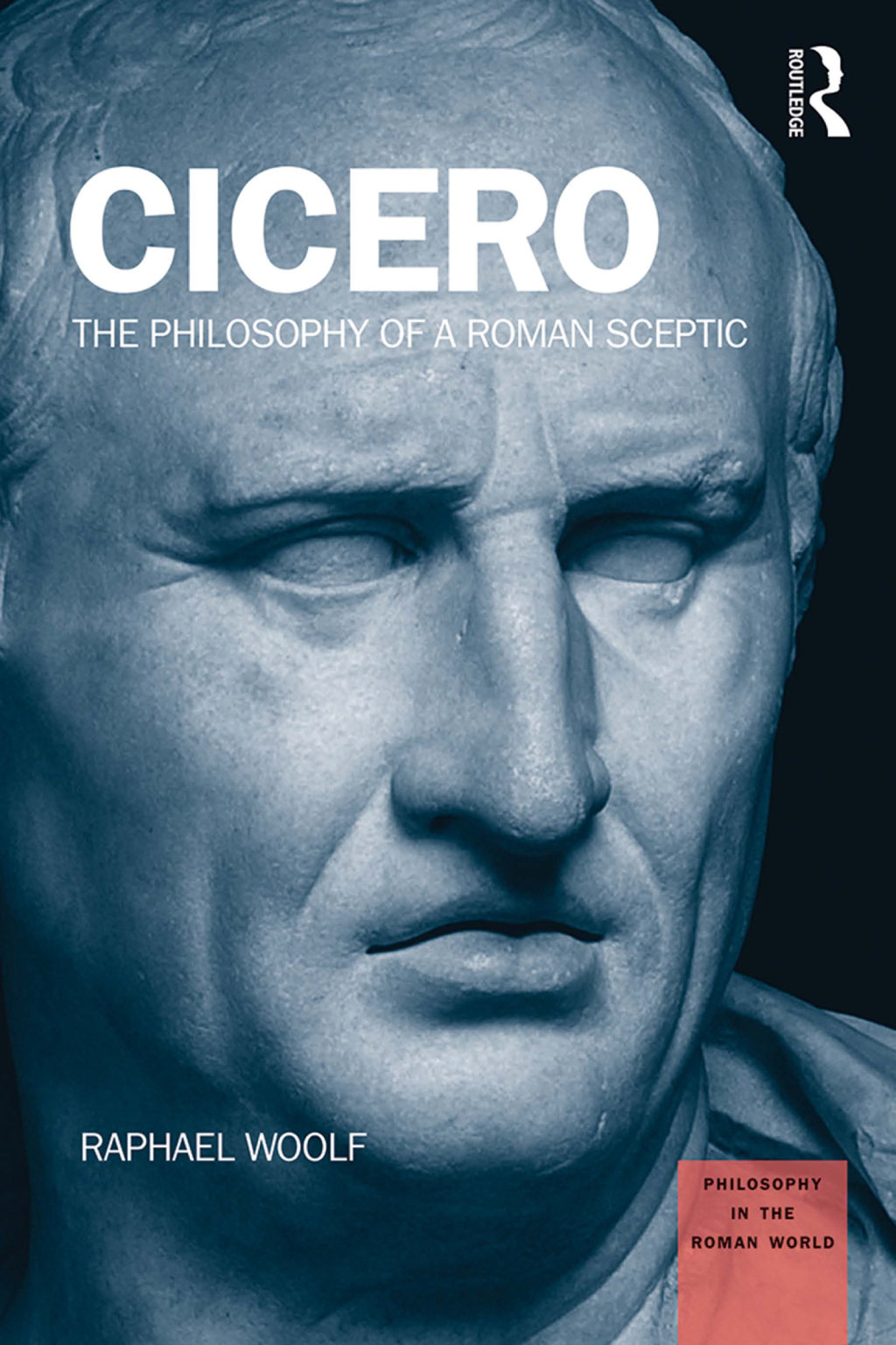 Cicero The Philosophy of a Roman Sceptic 1st Edition