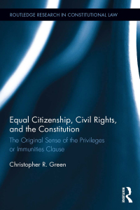صورة الغلاف: Equal Citizenship, Civil Rights, and the Constitution 1st edition 9781138281745