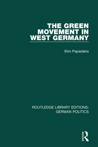 表紙画像: The Green Movement in West Germany (RLE: German Politics) 1st edition 9781138846296