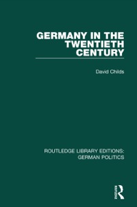 Imagen de portada: Germany in the Twentieth Century (RLE: German Politics) 1st edition 9781138845022
