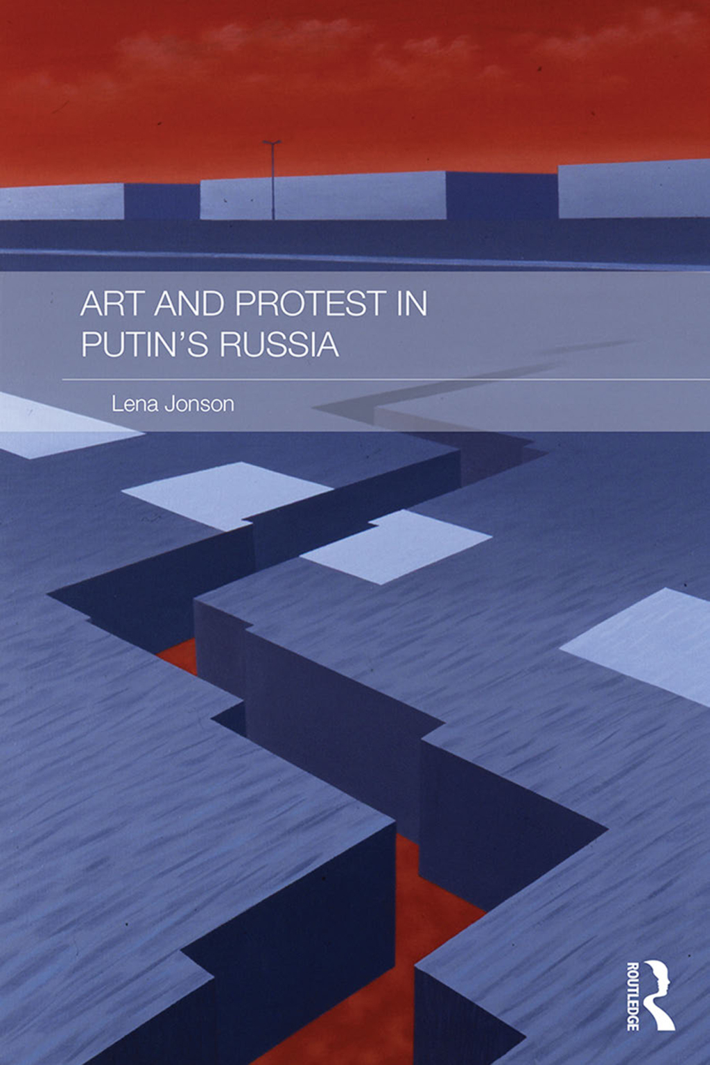 Art and Protest in Putin’s Russia 1st Edition
