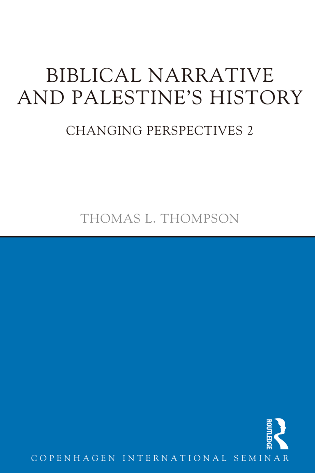 Biblical Narrative and Palestine’s History Changing Perspectives 2 2nd Edition