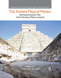 صورة الغلاف: The Ancient Maya of Mexico 1st edition 9781138926776