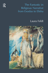 Immagine di copertina: The Fantastic in Religious Narrative from Exodus to Elisha 1st edition 9781845539429
