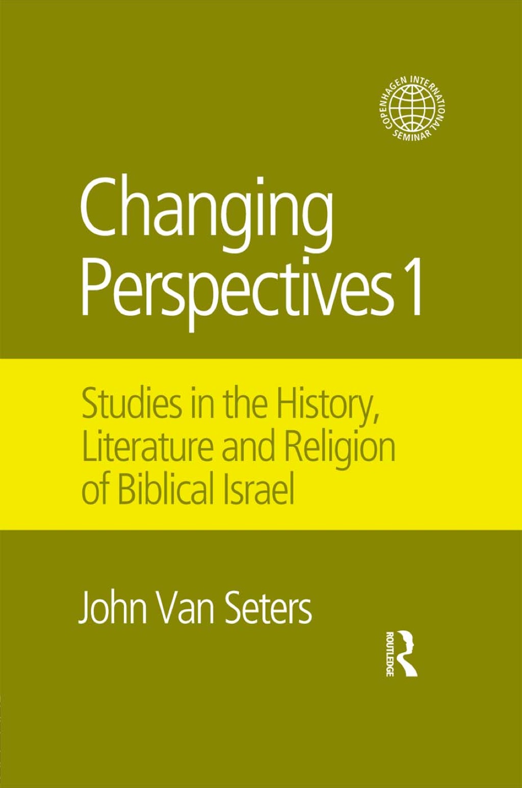 Changing Perspectives 1 Studies in the History, Literature and Religion of Biblical Israel 1st Edition