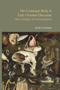 Imagen de portada: The Grotesque Body in Early Christian Discourse 1st edition 9781845538859