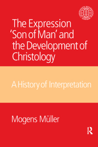 Cover image: The Expression Son of Man and the Development of Christology 1st edition 9781845539726