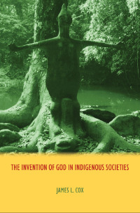 Imagen de portada: The Invention of God in Indigenous Societies 1st edition 9781844657544