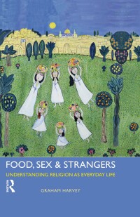 Omslagafbeelding: Food, Sex and Strangers 1st edition 9781844656929