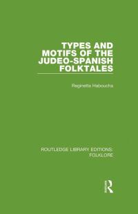 Imagen de portada: Types and Motifs of the Judeo-Spanish Folktales (RLE Folklore) 1st edition 9781138844216