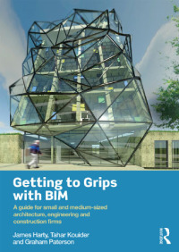 Omslagafbeelding: Getting to Grips with BIM 1st edition 9781138414242