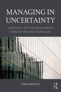 صورة الغلاف: Managing in Uncertainty 1st edition 9781138843745