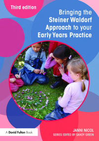 Cover image: Bringing the Steiner Waldorf Approach to your Early Years Practice 3rd edition 9781138840492