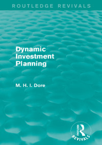 Cover image: Dynamic Investment Planning (Routledge Revivals) 1st edition 9781138839847