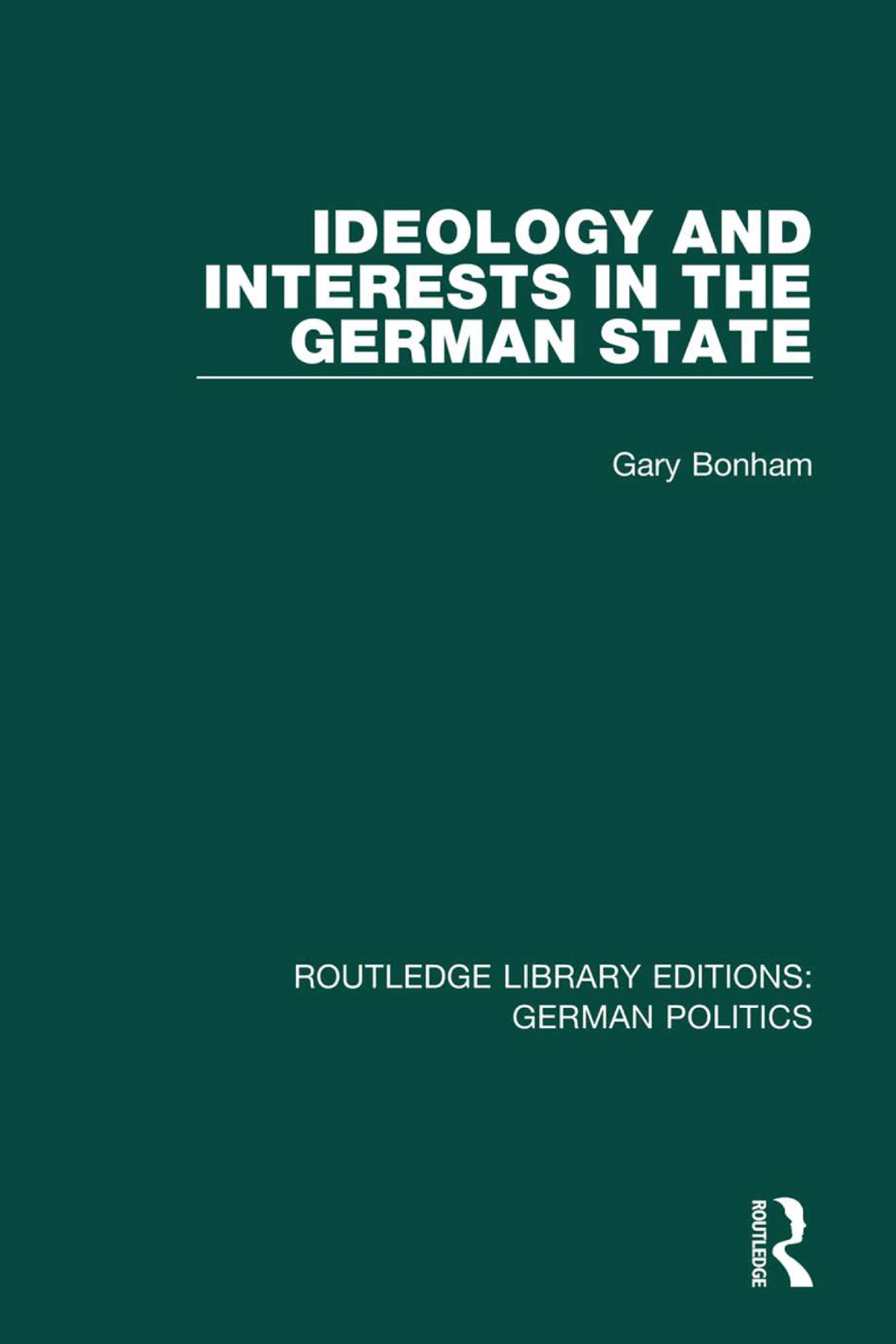 Ideology and Interests in the German State (RLE: German Politics) 1st Edition