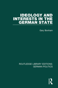 Imagen de portada: Ideology and Interests in the German State (RLE: German Politics) 1st edition 9781138839700