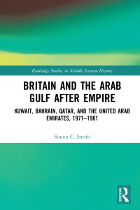 Omslagafbeelding: Britain and the Arab Gulf after Empire 1st edition 9781138838697