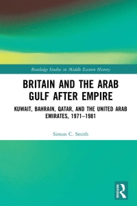 Cover image: Britain and the Arab Gulf after Empire 1st edition 9781138838697