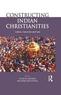 Titelbild: Constructing Indian Christianities 1st edition 9780367176716