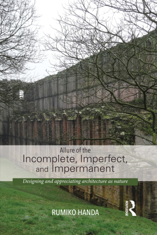 Cover image: Allure of the Incomplete, Imperfect, and Impermanent 1st edition 9780415741491
