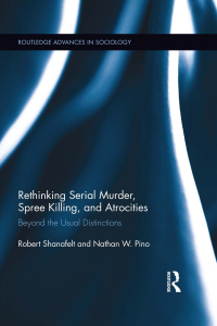صورة الغلاف: Rethinking Serial Murder, Spree Killing, and Atrocities 1st edition 9781138832985