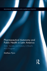 Cover image: Pharmaceutical Autonomy and Public Health in Latin America 1st edition 9781138832534