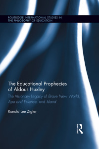 صورة الغلاف: The Educational Prophecies of Aldous Huxley 1st edition 9781138287013