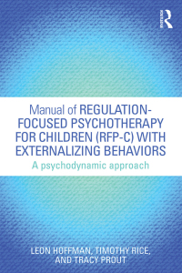 Cover image: Manual of Regulation-Focused Psychotherapy for Children (RFP-C) with Externalizing Behaviors 1st edition 9781138823730