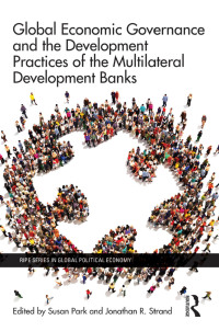 Imagen de portada: Global Economic Governance and the Development Practices of the Multilateral Development Banks 1st edition 9781138827127