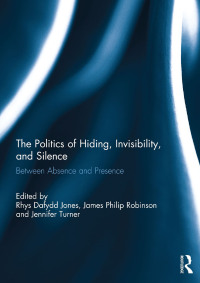 Imagen de portada: The Politics of Hiding, Invisibility, and Silence 1st edition 9781138830561