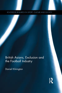 Immagine di copertina: British Asians, Exclusion and the Football Industry 1st edition 9781138830691