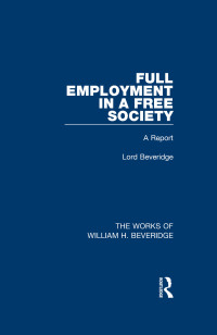 Imagen de portada: Full Employment in a Free Society (Works of William H. Beveridge) 1st edition 9781138830370