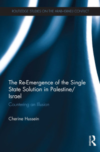 Cover image: The Re-Emergence of the Single State Solution in Palestine/Israel 1st edition 9780415713320
