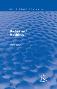 صورة الغلاف: Bodies and Machines (Routledge Revivals) 1st edition 9781138829527