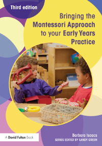Cover image: Bringing the Montessori Approach to your Early Years Practice 3rd edition 9781138022454