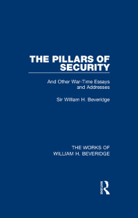 Omslagafbeelding: The Pillars of Security (Works of William H. Beveridge) 1st edition 9781138828803