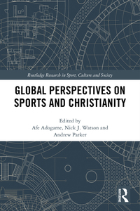 صورة الغلاف: Global Perspectives on Sports and Christianity 1st edition 9780367406257