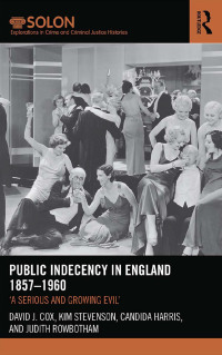 Cover image: Public Indecency in England 1857-1960 1st edition 9781138499287