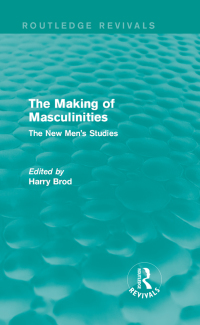 Cover image: The Making of Masculinities (Routledge Revivals) 1st edition 9781138828292
