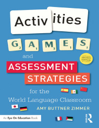 صورة الغلاف: Activities, Games, and Assessment Strategies for the World Language Classroom 2nd edition 9781138827295