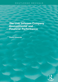 Cover image: The Link Between Company Environmental and Financial Performance (Routledge Revivals) 1st edition 9781138023710