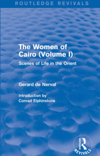 صورة الغلاف: The Women of Cairo: Volume I (Routledge Revivals) 1st edition 9781138826793