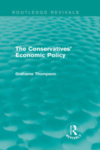 Cover image: The Conservatives' Economic Policy (Routledge Revivals) 1st edition 9781138826663
