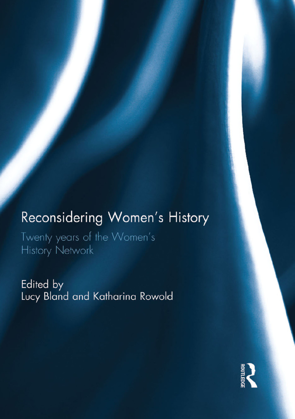 Reconsidering Women’s History Twenty years of the Women’s History Network 1st Edition