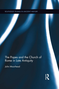 Omslagafbeelding: The Popes and the Church of Rome in Late Antiquity 1st edition 9780415883658