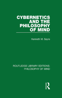 Imagen de portada: Cybernetics and the Philosophy of Mind 1st edition 9781138825468