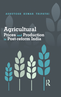 Titelbild: Agricultural Prices and Production in Post-reform India 1st edition 9781138020191
